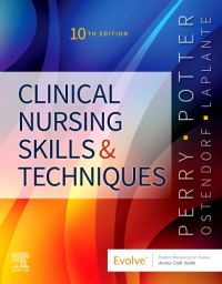 Clinical Nursing Skills and Techniques, 10th Edition