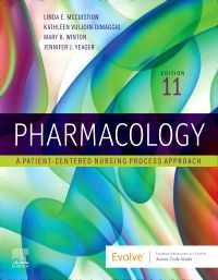 Pharmacology: A Patient-Centered Nursing Process Approach, 11th Edition