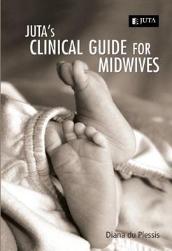 Juta's Clinical Guide for Midwives 1st Edition