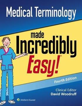 Medical Terminology, Made Incredibly Easy, 4th Edition