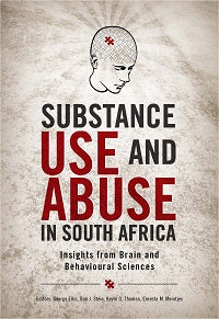 Substance Use and Abuse in South Africa Insights from Brain and Behavioural Sciences 1st Edition
