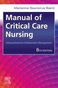Manual of Critical Care Nursing: Nursing Interventions and Collaborative Management, 8th Edition