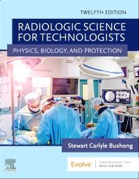 Radiologic Science for Technologists: Physics, Biology and Protection, 12th Edition